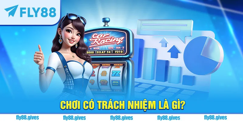 Hiểu chơi có trách nhiệm là gì?